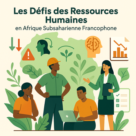 Les Défis des Ressources Humaines en Afrique Subsaharienne Francophone : Transformer l’Homme pour Transformer l’Économie